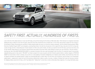 SAFETY FIRST. ACTUALLY, HUNDREDS OF FIRSTS.
 
Look at the list of the safety features in most any SUV today, and you’ll be looking into the history of Mercedes-Benz. That’s because our engineers have been
leading the way in safety for more than 60 years, about the time they invented the first crumple zone. In the 1970s, they earned a patent for the air bag. In
the decades to follow, they pioneered a portfolio of safety breakthroughs that went on to become industry standards — like the Antilock Braking System (ABS),
Electronic Stability Program (ESP®) and emergency- sensing Brake Assist. And with the introduction of the original M-Class, they were the first to bring side
curtain air bags and the 4‑wheel Electronic Traction System (4‑ETS) to the world of SUVs. So when you examine the 2013 M-Class, you’ll see more than a list
of now- familiar safety features. You’ll discover advancements that predict tomorrow’s SUVs, while helping to protect your own tomorrow — and your family’s — 
starting now. New COLLISION PREVENTION ASSIST is a standard innovation that uses radar technology to warn the driver of a potential impact, and precisely
adapted braking assist to help avoid it. PRE‑SAFE® can help to prepare front-seat occupants and their restraint systems before a collision happens. ATTENTION
ASSIST can sense when a driver is drowsy. As you drive on a rainy highway, the brakes intelligently act to disperse water buildup. And should any of the nine
air bags be activated, the standard mbrace® system can automatically place a call for help.7 Far more than a list of features, every M-Class is an orchestrated
safety system — engineered to make the most of the precious milliseconds it takes to avoid, or survive, a collision. Perhaps that’s why the Insurance Institute
for Highway Safety named the M-Class a 2012 Top Safety Pick.8 “Safety first” is more than a motto to Mercedes-Benz engineers. It’s a long-held family value.

ML 350 shown with optional Iridium Silver metallic paint, 20" twin 5 -spoke alloy wheels, brushed aluminum running boards, KEYLESS -GO,
Panorama roof, PARKTRONIC, and Driver Assistance, Lighting and Premium 1 Packages. Please see endnotes at back of brochure.
 