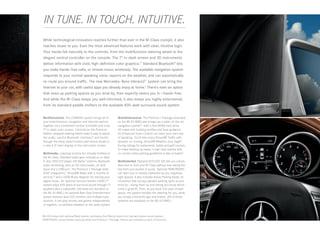  IN TUNE. IN TOUCH. INTUITIVE.
While technological innovation reaches further than ever in the M-Class cockpit, it also
reaches closer to you. Even the most advanced features work with clear, intuitive logic.
Your hands fall naturally to the controls, from the multifunction steering wheel to the
elegant central controller on the console. The 7" in-dash screen and 3D instruments
deliver information with vivid, high- definition color graphics.17 Standard Bluetooth® lets
you make hands -free calls, or stream music wirelessly. The available navigation system
responds to your normal speaking voice, reports on the weather, and can automatically
re-route you around traffic. The new Mercedes - Benz mbrace2™ system can bring the
Internet to your car, with useful apps you already enjoy at home.7 There’s even an option
that sizes up parking spaces as you drive by, then expertly steers you in — hands -free.
And while the M -Class keeps you well-informed, it also keeps you highly entertained,
from its standard paddle shifters to the available 830-watt surround sound system.


Multifunctional. The COMAND system brings all of              Multidimensional. The Premium 1 Package (standard
your entertainment, navigation and Internet options           on the ML 63 AMG) also brings you a state-of-the-art
together via a convenient central controller and crisp        navigation system21 with a fast 80GB hard drive,
7" in ‑ dash color screen. Controls on the Premium            3D maps with building profiles and lane guidance.
leather-wrapped steering wheel make it easy to adjust         Its Enhanced Voice Control can learn your own way
the audio, use the Bluetooth interface,18 and thumb           of speaking. You’ll also enjoy SiriusXM Traffic with
through the many useful screens and menus shown in            dynamic re‑routing, SiriusXM Weather, plus Zagat®
a new 4.5" color display in the instrument cluster.           Survey ratings for restaurants, hotels and golf courses.
                                                              To make backing up easier, a rear view camera with
Multimedia. Listening choices are virtually limitless in      on-screen active parking guidelines is also included.11
the M‑Class. Standard audio gear includes an in‑dash
6‑disc DVD/CD player, HD Radio™ stations, Bluetooth           Multitalented. Optional KEYLESS‑ GO lets you unlock,
audio streaming, plus an SD card reader, an AUX               start and re - lock your M‑Class without ever taking the
input and a USB port. The Premium 1 Package adds              key from your pocket or purse. Optional PARKTRONIC
iPod® integration,19 SiriusXM Radio with 6 months of          can alert you to nearby obstacles as you negotiate
service,20 and a 10GB Music Register for storing your         tight spaces. It also includes Active Parking Assist, an
digital music. An optional harman/kardon LOGIC7®              innovation that surveys parallel-parking spots as you
system plays 830 watts of surround sound through 13           drive by — sizing them up and letting you know which
speakers plus a subwoofer. (All these are standard on         one’s a good fit. Then, as you back into your chosen
the ML 63 AMG.) An optional Rear Seat Entertainment           space, the system handles the steering for you, while
system features dual LCD monitors and multiple input          you simply control the gas and brakes. (All of these
sources. It can play movies and games independently           systems are standard on the ML 63 AMG.)
or together, via wireless headsets or the audio system.


ML 350 shown with optional Black leather upholstery, Burl Walnut wood trim, harman/kardon sound system,
PARKTRONIC, wood/leather steering wheel and Premium 1 Package. Please see endnotes at back of brochure.
 