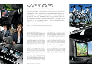 MAKE IT YOURS.
 
Genuine Mercedes-Benz Accessories help you make your SUV the ideal expression
of your personal style. A wide selection of accessories allows you to enhance your
vehicle’s appearance, expand its versatility, or offer it some extra protection in
everyday use. From sporty alloy wheels to clever cargo solutions to state-of-the-
art multimedia systems, they’re all exclusively engineered to fit your SUV as well as
they fit your life. It’s a great way to make your M‑Class unmistakably yours while
keeping it genuinely Mercedes - Benz.


See the entire accessory selection at MBUSA.com/M




Rear Seat Entertainment system. Offer first-rate         Roof racks. Start with the accessory roof rack
entertainment to your 2nd -row passengers with           basic carrier mounted to the standard roof rails,
dual 7 LCD monitors mounted behind each front           and you can add a variety of attachments tailored
head restraint. Each screen can play DVDs, or you        for your favorite activities. Bicycle racks can each
can attach external devices like gaming consoles         secure a single bike by its wheels and frame, and
via USB and SD card slots. Two pairs of wireless         up to three racks can be fitted at once. The deluxe
headsets and a wireless remote are included to           ski and snowboard rack holds up to six pairs of
maximize passenger enjoyment with minimal driver         skis or four snowboards. Its pull-out function lets
distraction. Both screens can also show the same         you load the rack without reaching across the roof.
movie together, playing the sound via the headsets       All racks and the basic carrier are sold individually.
or through the vehicle’s audio system for everyone
to enjoy. Factory pre - wiring is not required.          iPad docking station. Enjoy your iPad® while on
                                                         the road without having to hold it. Each tilting,
In-Vehicle Hotspot. Now you can check your               rotatable docking station secures an iPad behind
email and browse the web from the comfort of             the front head restraint, and offers USB charging
your Mercedes -Benz. With the In-Vehicle Hotspot,        as well as a high-speed connection in combination
passengers can enjoy Internet connectivity on the        with the accessory In-Vehicle Hotspot. Up to two
road, while the driver can do so when safely parked.     stations (sold individually) can be installed. (iPad
The Hotspot can simultaneously connect up to four        not included. Not available in combination with
wireless devices such as laptops, tablets or other       Rear Seat Entertainment system.)
mobile devices. The fast router is securely installed
and not visible from outside the vehicle, while an
encrypted password helps to ensure limited access
to your wireless connection. An initial activation fee
and monthly service subscription may be required.



Please see endnotes at back of brochure.
 