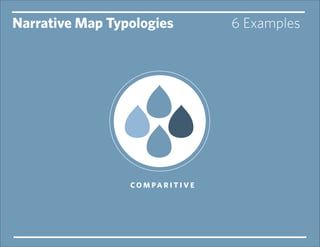 Narrative Map Typologies

CO M PA R I T I V E

6 Examples

 