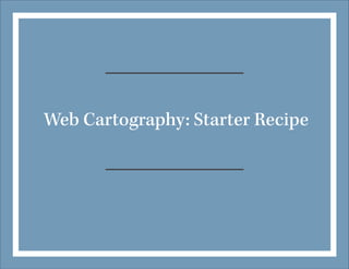 Web Cartography: Starter Recipe

 