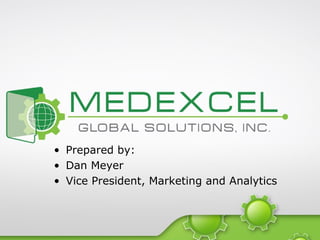 • Prepared by:
• Dan Meyer
• Vice President, Marketing and Analytics
 