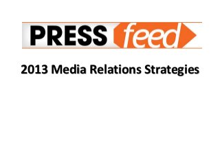 2013 Media Relations Strategies
 
