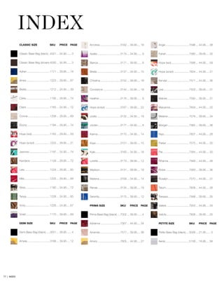Anndrea...........................3162.... 39.95..... 16
Azailia..............................3174.... 34.95....... 9
Bianca.............................3171.... 39.95....... 8
Briella...............................3137.... 34.95..... 15
Christina...........................3152.... 39.95..... 18
Constance.......................3144.... 34.95..... 18
Heather............................3176.... 39.95....... 9
Hope (script)....................3167.... 39.95..... 22
Joella...............................3132.... 34.95..... 19
Jordan.............................3177.... 34.95....... 8
Karma..............................3170.... 34.95..... 14
Kaye................................3151.... 39.95..... 15
Kylie.................................3160.... 34.95..... 16
Loretta.............................3173.... 39.95..... 12
Madison...........................3131.... 39.95..... 19
Marlena............................3169.... 34.95..... 14
Renae..............................3134.... 39.95..... 19
Serenity............................3175.... 39.95..... 12
PRIMA SIZE	 SKU	 PRICE	 PAGE
Prima Base Bag (black).....7002.... 39.95....... 4
Adrianna..........................7567.... 44.95..... 34
Amanda...........................7577.... 39.95..... 38
Amery..............................7605.... 44.95..... 27
Angie...............................7596.... 44.95..... 38
Farrah..............................7580.... 39.95..... 30
Hope (red)........................7566.... 44.95..... 59
Hope (script)....................7604.... 44.95..... 21
Kendal.............................7571.... 44.95..... 36
Lexi..................................7503.... 39.95..... 31
Malorie.............................7590.... 39.95..... 31
Maryanne.........................7609.... 44.95..... 25
Melanie............................7578.... 39.95..... 34
Morgan............................7565.... 39.95..... 36
Niya.................................7607.... 44.95..... 28
Parker..............................7575.... 44.95..... 30
Pat...................................7584.... 44.95..... 30
Rihanna...........................7569.... 44.95..... 36
Robie...............................7583.... 39.95..... 36
Rosalyn............................7570.... 44.95..... 31
Tatum...............................7608.... 44.95..... 28
Tereasa............................7568.... 39.95..... 35
Valerie..............................7553.... 44.95..... 34
Valicity..............................7606.... 39.95..... 25
PETITE SIZE	 SKU	 PRICE	 PAGE
Petite Base Bag (black).....5006.... 21.95....... 3
Aerial...............................5158.... 18.95..... 56
INDEX
CLASSIC SIZE	 SKU	 PRICE	 PAGE
Classic Base Bag (black)..4001.... 34.95....... 3
Classic Base Bag (brown).4000.... 34.95....... 3
Adrian..............................1171.... 29.95..... 74
Ames...............................1223.... 29.95..... 67
Brette...............................1212.... 24.95..... 39
Carlie...............................1192.... 29.95..... 74
Claire...............................1183.... 24.95..... 72
Connie.............................1208.... 29.95..... 69
Ebony..............................1184.... 29.95..... 74
Hope (red)........................1182.... 29.95..... 59
Hope (script)....................1222.... 29.95..... 21
Jasmine...........................1197.... 24.95..... 74
Kandace..........................1129.... 29.95..... 72
Leta.................................1224.... 29.95..... 65
Mila..................................1225.... 29.95..... 69
Silvia................................1180.... 24.95..... 72
Tanya...............................1228.... 24.95..... 65
Vicky................................1226.... 24.95..... 67
Violet................................1170.... 29.95..... 69
DEMI SIZE	 SKU	 PRICE	 PAGE
Demi Base Bag (black).....3001.... 39.95....... 4
Amelia..............................3168.... 39.95..... 12
77 | INDEX
 