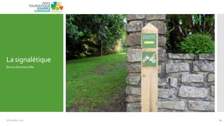 La signalétique
Borne directionnelle
Juin Juillet 2013 11
 