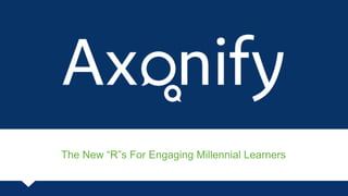 The New “R”s For Engaging Millennial Learners

 