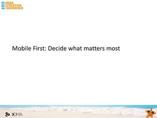 Mobile First: Decide what matters most
 