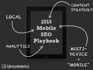 CONTENT
             STRATEGY

LOCAL




ANALYTICS
             MULTI-
             DEVICE
                >
            “MOBILE”
 