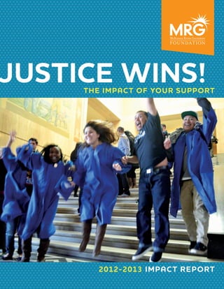 Justice Wins!

The impact of your support

2012-2013 impact report

 
