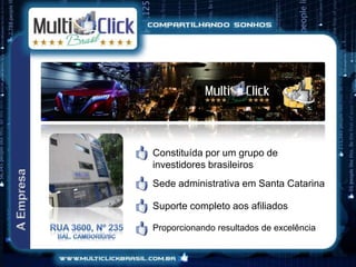Constituída por um grupo de
investidores brasileiros
Sede administrativa em Santa Catarina

Suporte completo aos afiliados

Proporcionando resultados de excelência
 