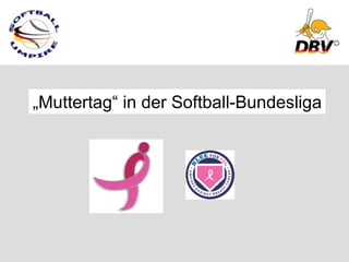 „Muttertag“ in der Softball-Bundesliga
 