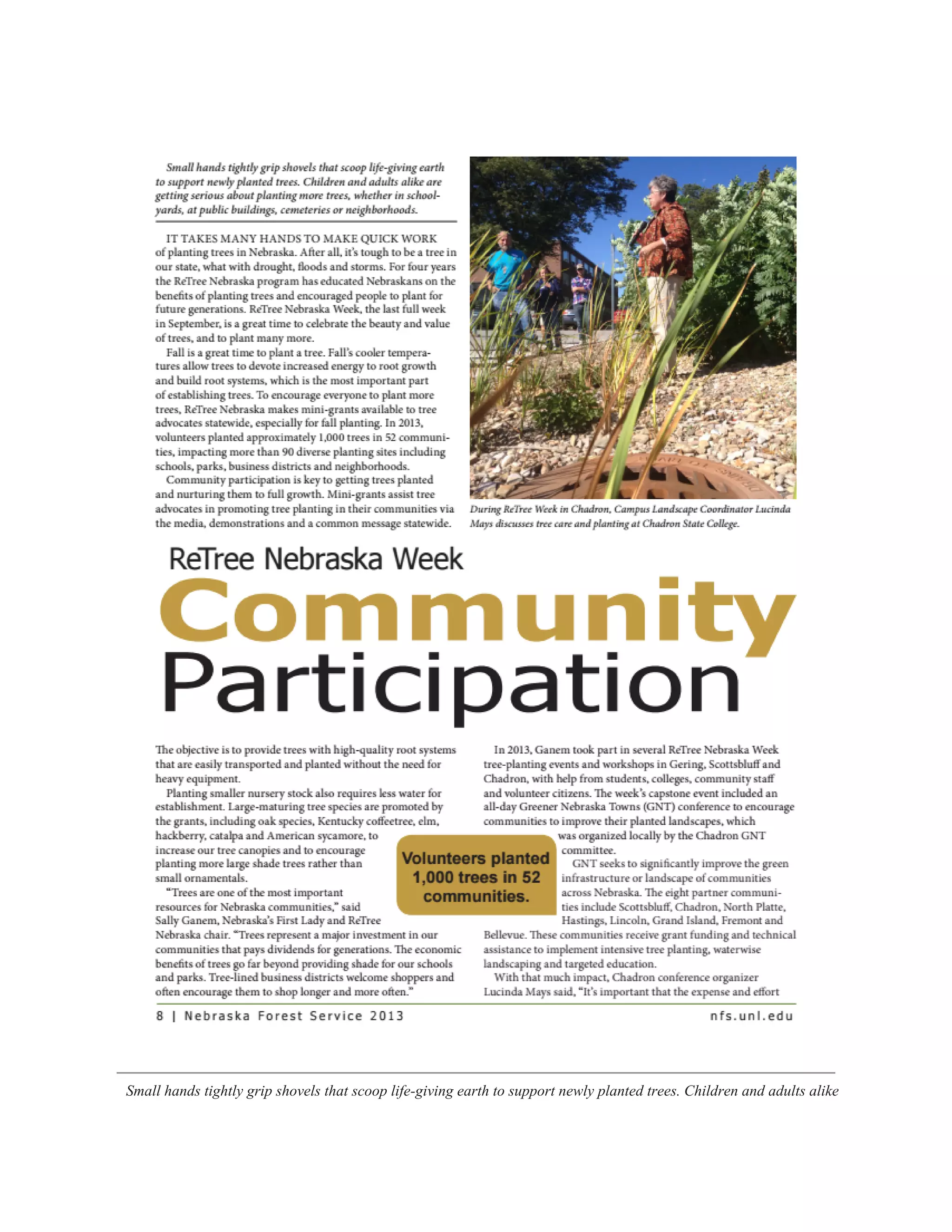  
Small hands tightly grip shovels that scoop life­giving earth to support newly planted trees. Children and adults alike 
 