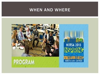 WHEN AND WHERE
 