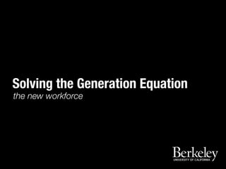 Solving the Generation Equation
the new workforce

 