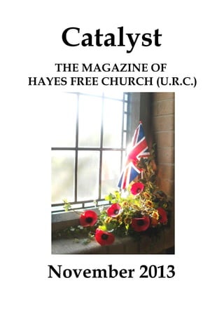 Catalyst
THE MAGAZINE OF
HAYES FREE CHURCH (U.R.C.)

November 2013

 