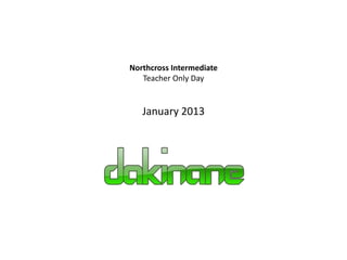 Northcross Intermediate
   Teacher Only Day


   January 2013
 