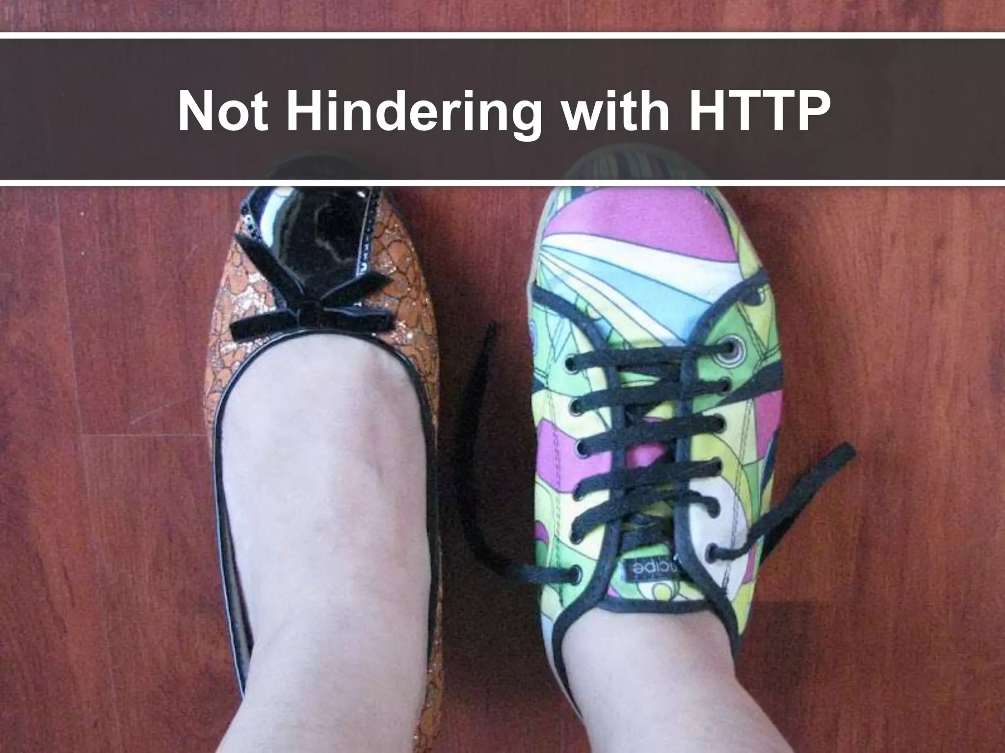 Developer efficiency task 2
Use HTTP properly – standard request and
response types
Not Hindering with HTTP
 