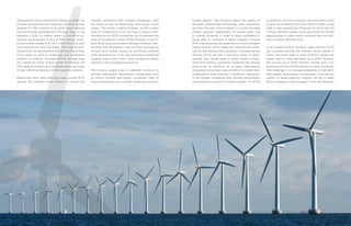 development and is planned for testing by 2015. The
Chinese government has stated its intention to help
develop 10 MW turbines in its wind power science
and technology development five-year plan. It has
awarded a EUR 5.2 million grant to Sinovel to ac-
celerate development of the 10 MW turbine. Sinov-
el has further added EUR 34.5 million from its own
cash reserves to meet the target. This level of com-
mitment by the government and WTGs should help
China reach its goal of producing next generation
turbines. In contrast, European WTGs currently lead
the market by virtue of their ability to develop 5-6
MW capacity turbines, but still have a long way to go
in their efforts to develop 10 MW capacity turbines.
Meanwhile, Ming Yang (the only major private WTG
serving the offshore wind industry in China) has
recently partnered with multiple developers with
the vision to test its technology and ensure future
orders. This move is highly strategic, as the current
level of competition is not too high to expect part-
nerships across WTG companies, but it indicates the
level of competition within WTGs foreseen in the fu-
ture. Ming Yang has formed individual strategic part-
nerships with developers such as China Guangdong
Nuclear and Yudean Group for provincial offshore
wind development. It has also obtained a preferred
supplier status from China Three Gorges for devel-
opment in the Guangdong province.
The Chinese supply chain is relatively immature to
provide high-quality downstream components such
as control systems and power converters. Most of
these components are currently being sourced from
foreign players. The concerns about the quality of
domestic downstream technology were exacerbat-
ed when Sinovel’s wind turbines in a pilot intertidal
project required replacement of several parts due
to rusting. However, in order to build confidence in
being able to compete in global markets, Chinese
WTG manufacturers are expected to ensure stringent
quality checks and to apply for international certifi-
cations that endorse their products. Considering that
Chinese WTGs are still in the early stage of devel-
opment, they would need to source quality compo-
nents from foreign companies. Goldwind has already
announced its intention to increase international
component sourcing to about 50% of its needs. Such
collaborative plans provide a significant opportuni-
ty for foreign companies that provide downstream
components to expand to China’s market. As WTGs
scramble to service an industry demand which seeks
to grow at a CAGR of 25% from 2015 to 2020, it only
adds to the opportunity. Moreover, an entry into the
Chinese offshore market could open doors to further
opportunities in other Asian countries that are look-
ing to explore offshore wind.
In an overall industry roundup, eight existing WTGs
are currently serving the offshore wind market in
China and these seem to have sufficient supply be-
tween them to meet demands up to 2015. However,
the picture up to 2020 remains unclear with a re-
quirement of over 6,000 turbines to meet the target.
The challenge is to manage availability of high-tech,
high-quality downstream components. Commercial-
isation of larger-capacity turbines will be a major
factor in keeping turbine supply in line with demand.
 