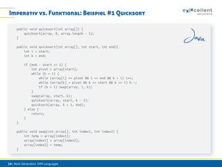 Imperativ vs. Funktional: Beispiel #1 Quicksort
public void quicksort(int array[]) {
quicksort(array, 0, array.length - 1)...