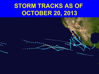 STORM TRACKS AS OF
OCTOBER 20, 2013

 