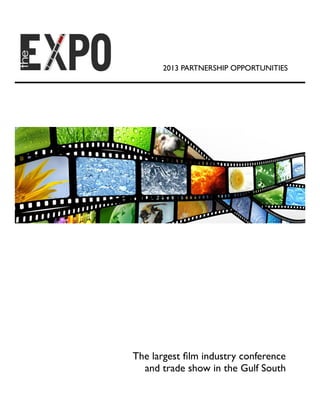 2013 PARTNERSHIP OPPORTUNITIES
The largest film industry conference
and trade show in the Gulf South
 
