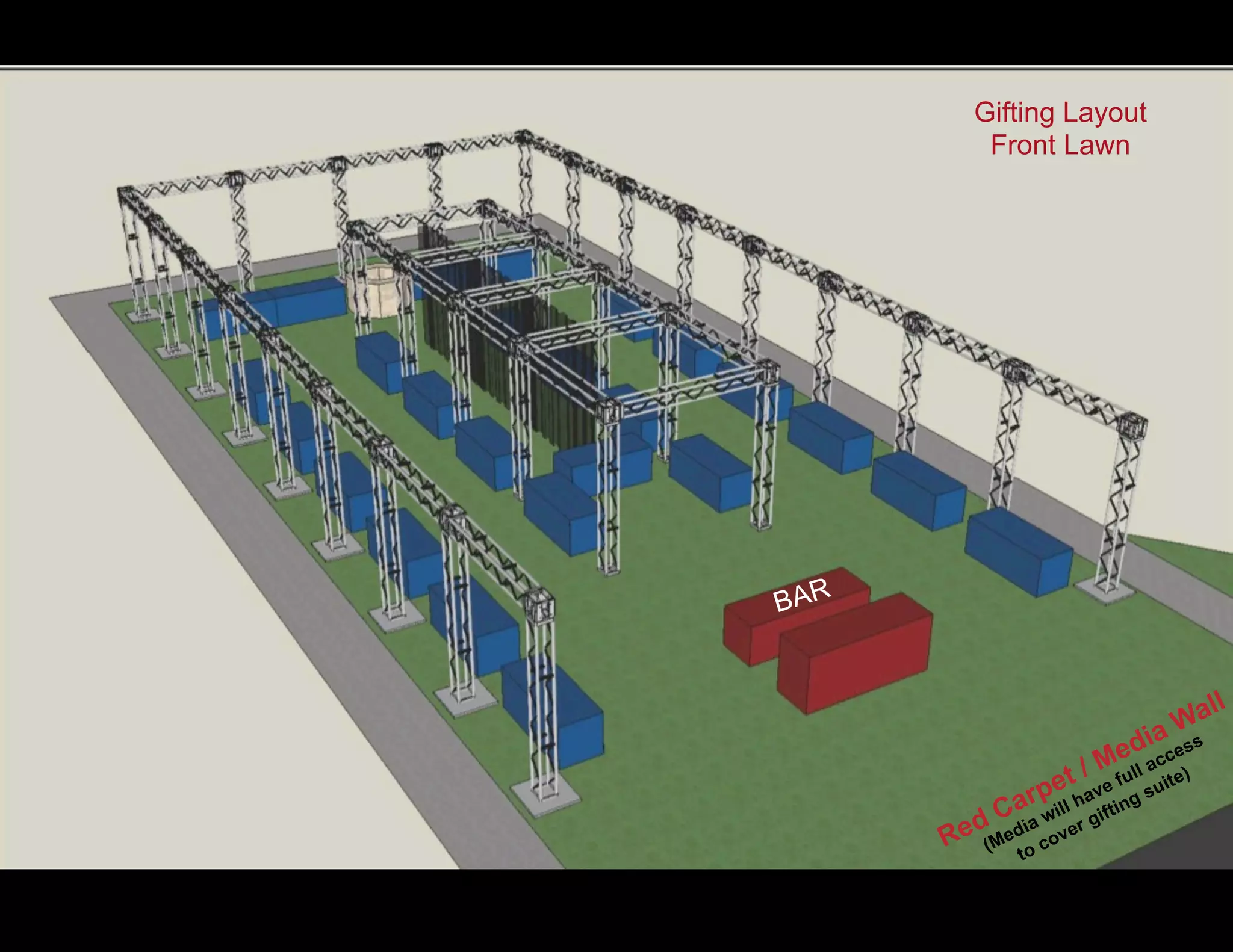 Gifting Layout
Front Lawn
BAR
 