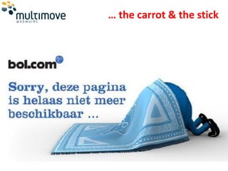 … the carrot & the stick
 