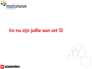 En nu zijn jullie aan zet 
 