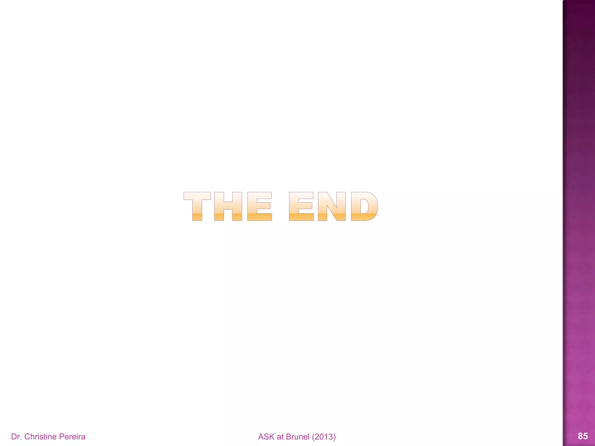 Dr. Christine Pereira ASK at Brunel (2014) 85
 