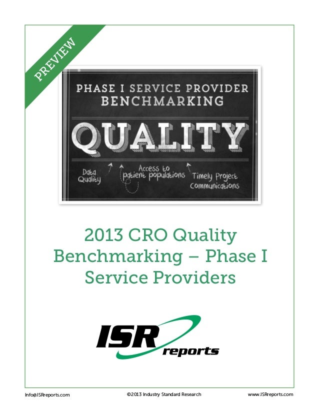 2013 CRO Quality
Benchmarking – Phase I
Service Providers
Info@ISRreports.com 		
				
			
©2013 Industry Standard Research www.ISRreports.com
P
R
E
V
I
E
W
 