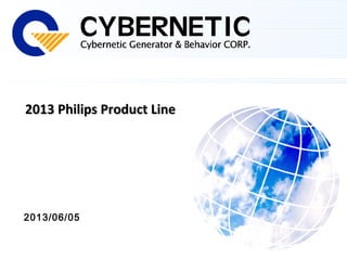 2013 Philips Product Line2013 Philips Product Line
2013/06/05
 