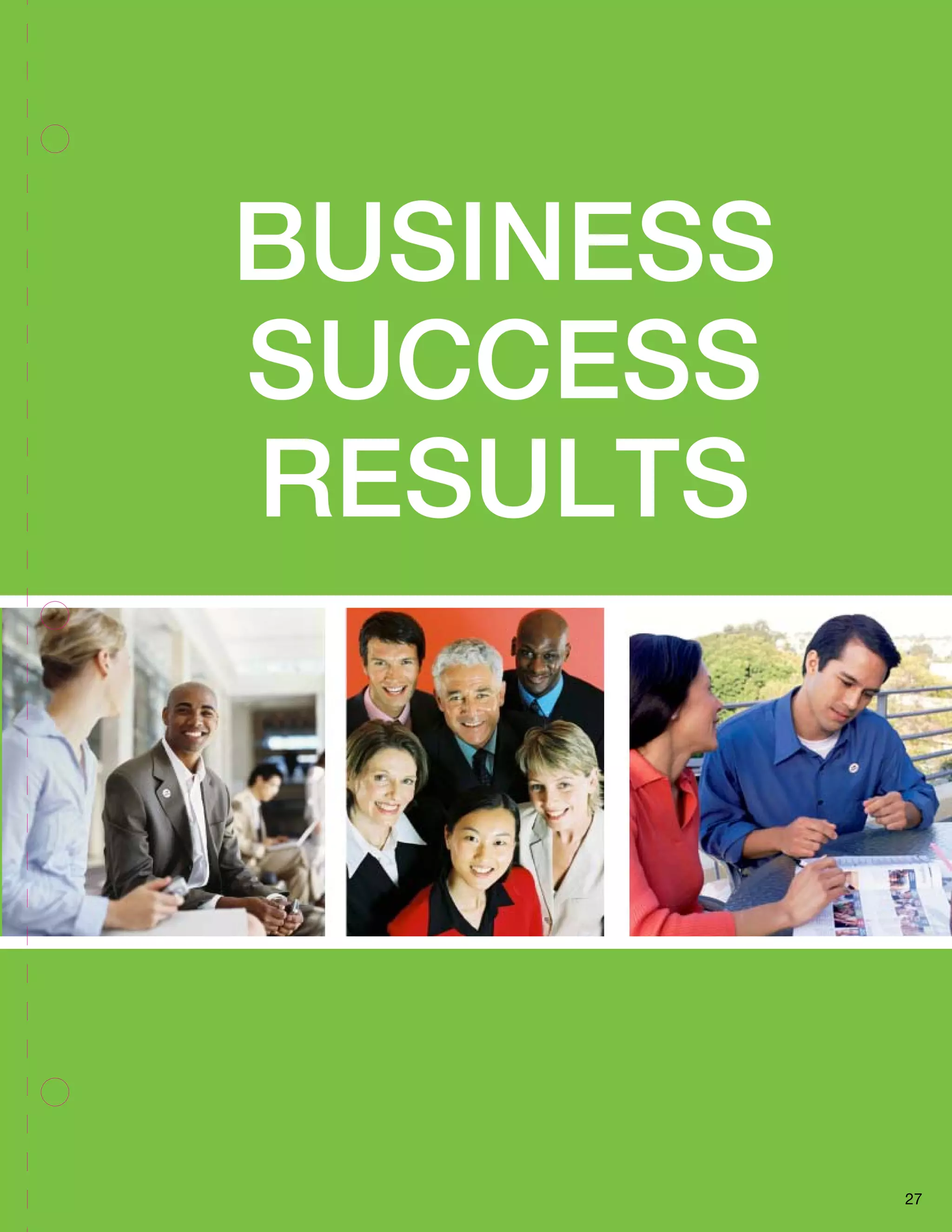 27 
BUSINESS 
SUCCESS 
RESULTS 
 
