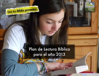 Lea La Bibl ia presenta:




                 Plan de Lectura Bíblica
                    para el año 2013
 