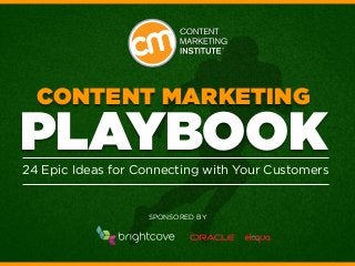 Content Marketing

Playbook

24 Epic Ideas for Connecting with Your Customers

SPONSORED BY
®

 