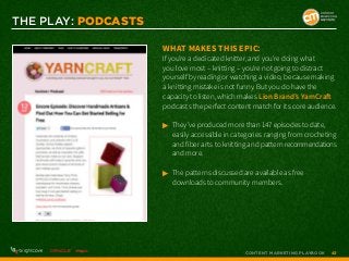 THE PLAY: PODCASTS
What makes this epic:

If you’re a dedicated knitter, and you’re doing what
you love most – knitting – ...