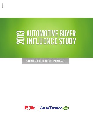 BRPOLK13

2013

Automotive Buyer
Influence study

SOURCES THAT INFLUENCE PURCHASE

 