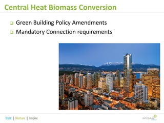 Central Heat Biomass Conversion



Green Building Policy Amendments
Mandatory Connection requirements

 