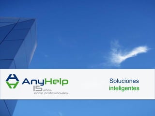 Soluciones
inteligentes

© AnyHelp International - All Rights Reserved

Pág. 1

 