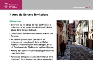 18


                                                       Pressupostos2013



7 Àrea de Serveis Territorials

Urbanisme
...