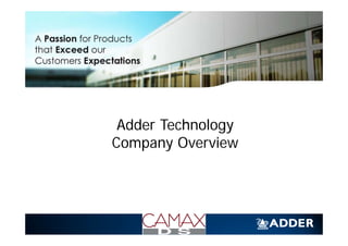 Adder Technology
Company Overview
 