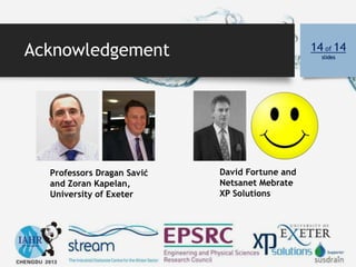 Acknowledgement 14 of 14
slides
David Fortune and
Netsanet Mebrate
XP Solutions
Professors Dragan Savić
and Zoran Kapelan,...