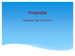 Preamble
Reading the “Signs of the Times”
 