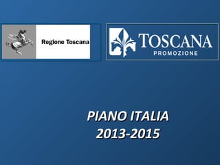 PIANO ITALIA
 2013-2015
 
