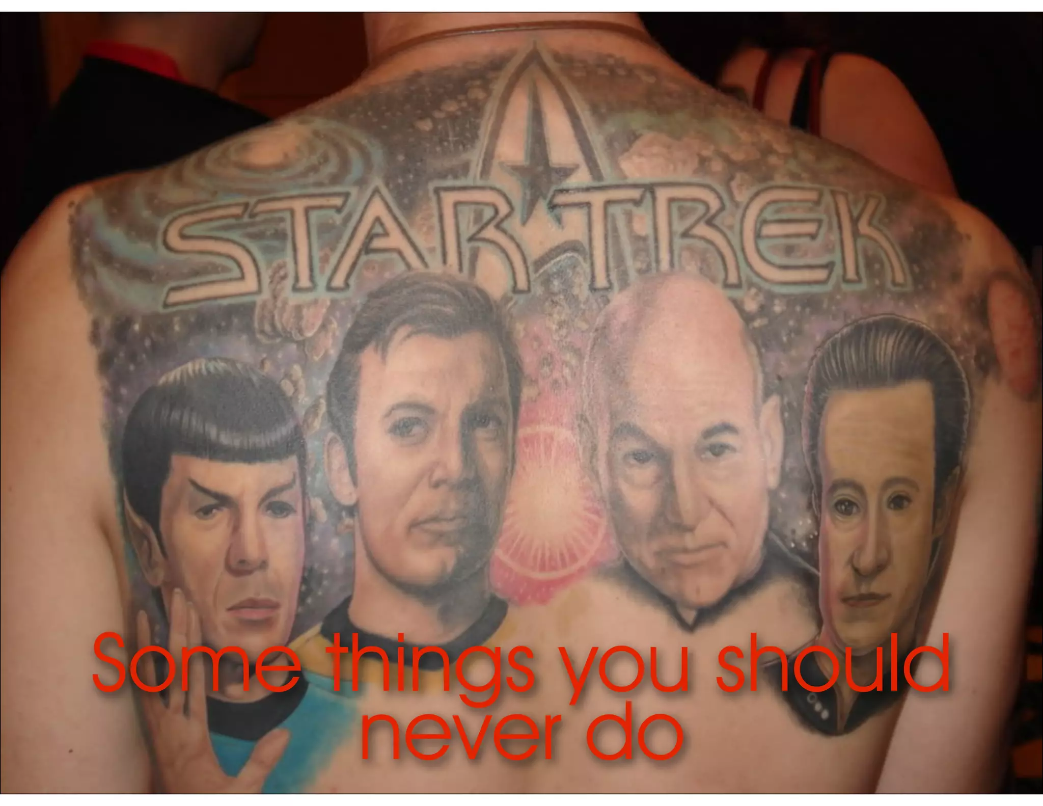 Some things you should
never do
 