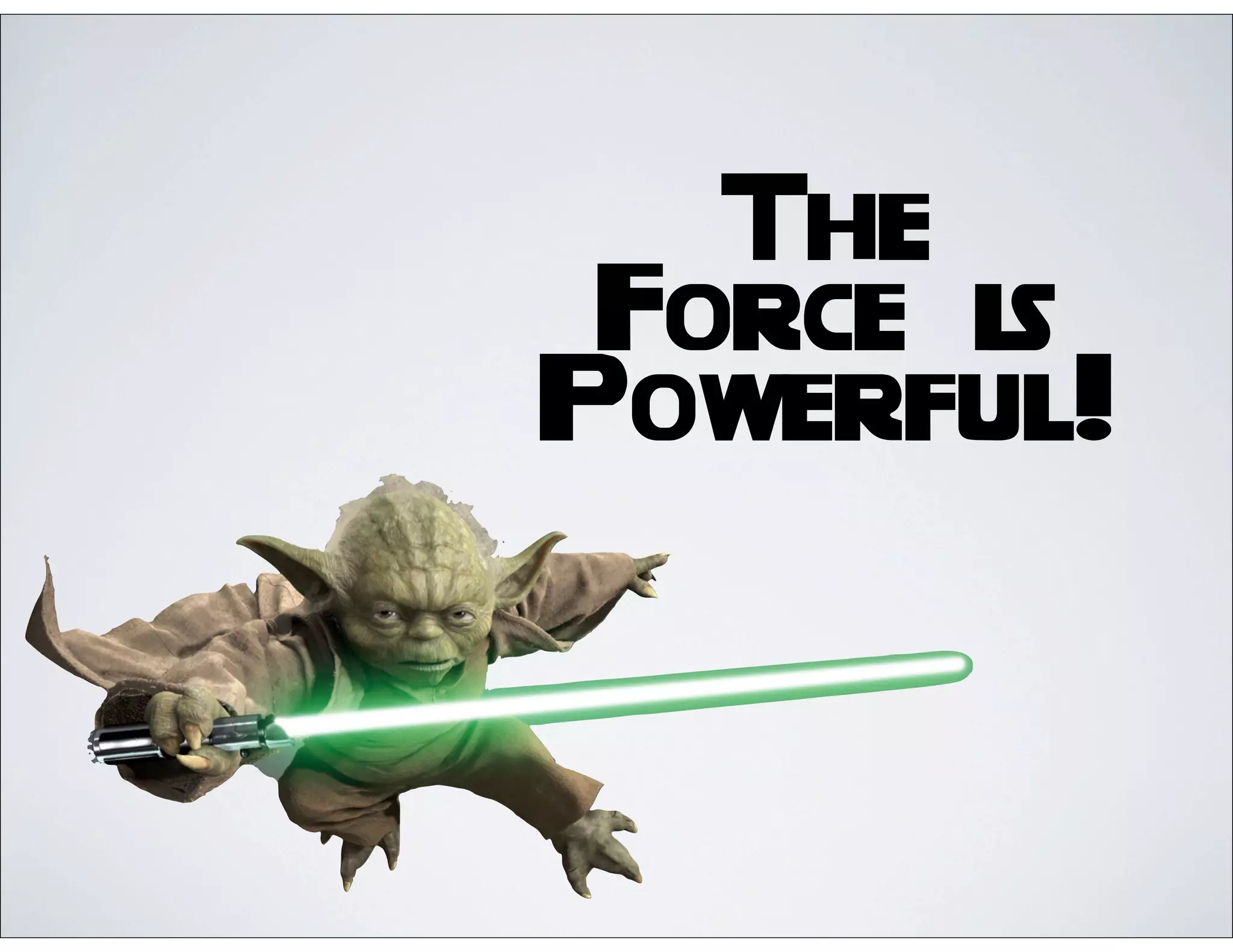 The
Force is
Powerful!
 