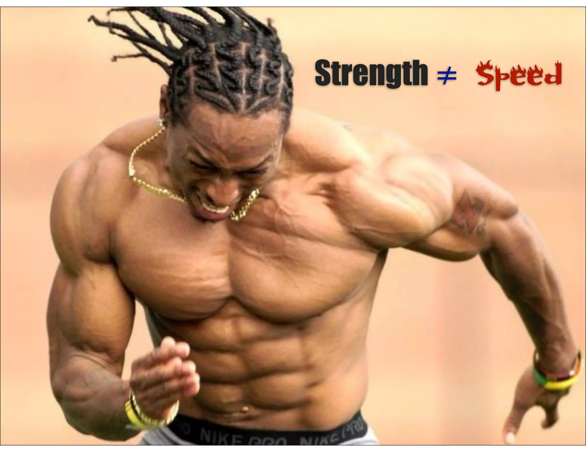 Strength ≠ Speed
 
