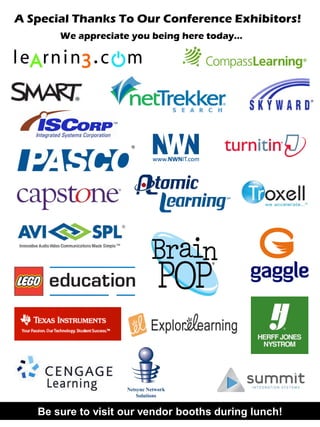 Be sure to visit our vendor booths during lunch!
A Special Thanks To Our Conference Exhibitors!
We appreciate you being here today…
 