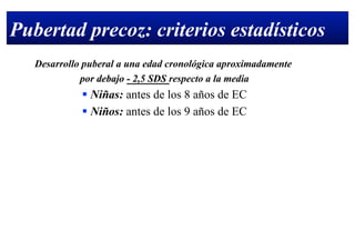Pubertad precoz: criterios estadísticos
 