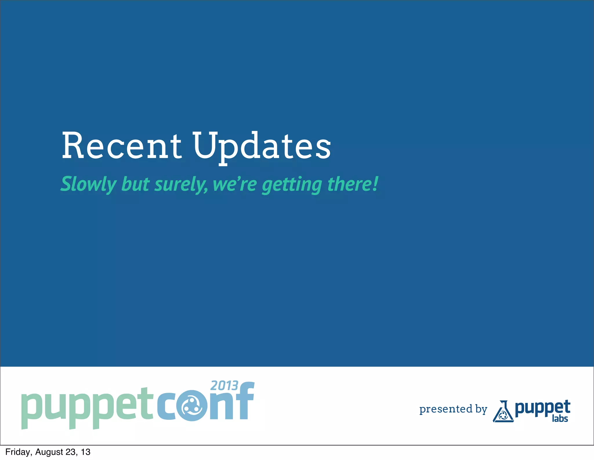 Recent Updates
Slowly but surely, we’re getting there!
Friday, August 23, 13
 