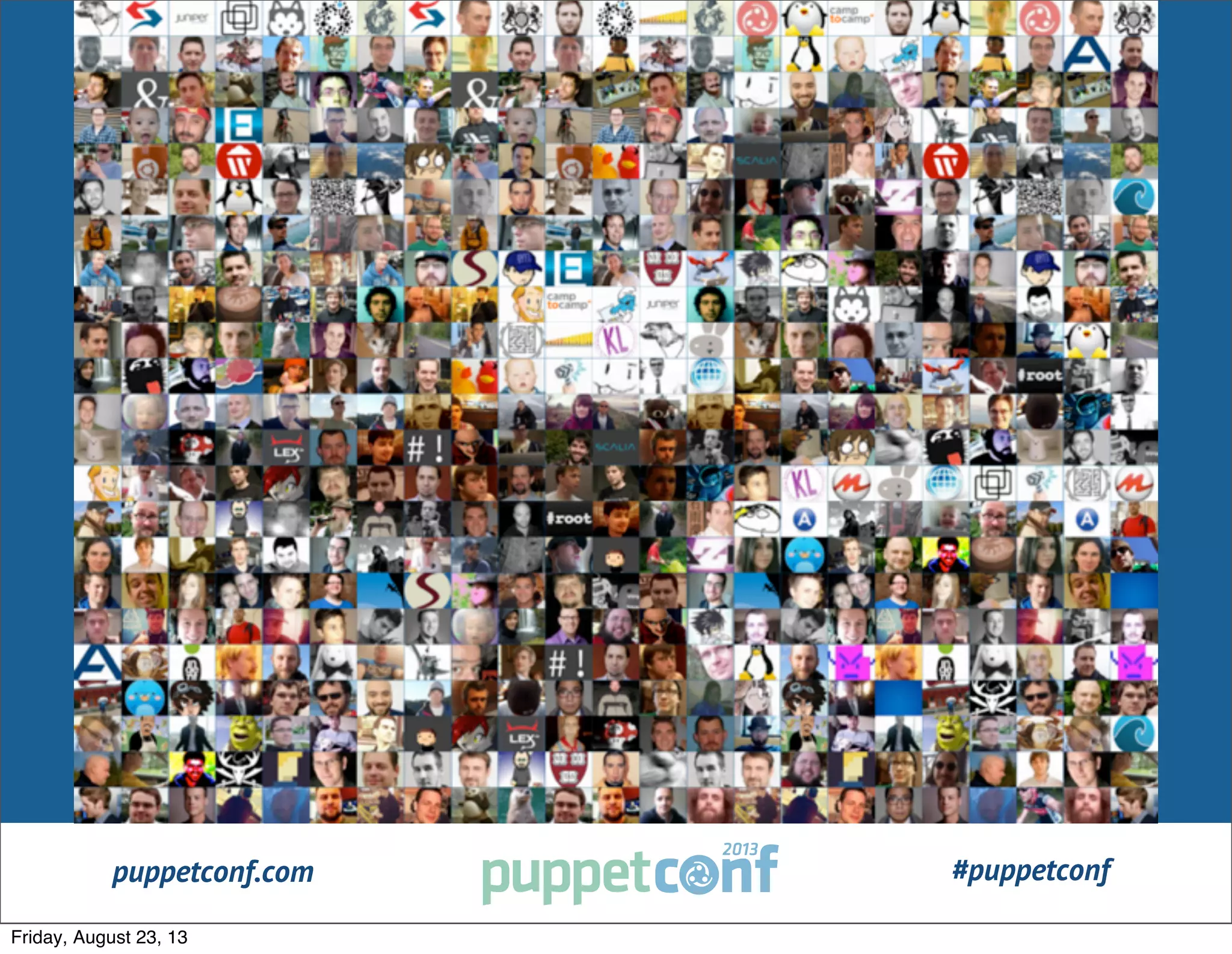 puppetconf.com #puppetconf
Friday, August 23, 13
 